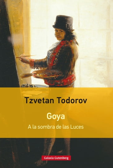 Goya. A la sombra de las Luces - Todorov Tzvetan