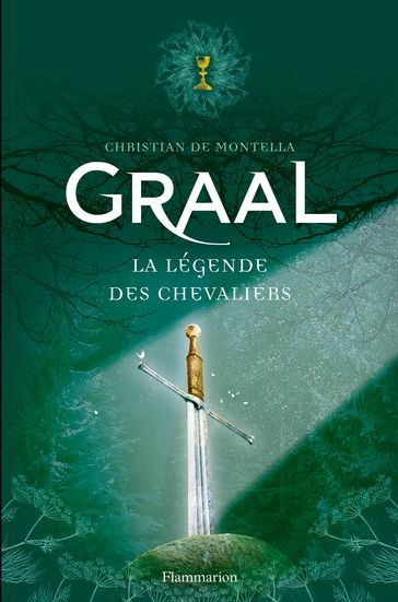 Graal. La légende des chevaliers - Christian de Montella