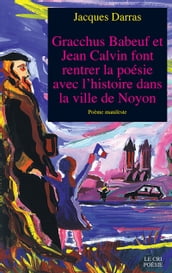 Gracchus Babeuf et Jean Calvin font rentrer la poésie avec l histoire dans la ville de Noyon