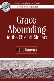 Grace Abounding to the Chief of Sinners (Authentic Original Classic)