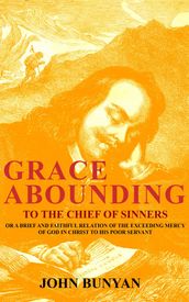 Grace Abounding to the Chief of Sinners