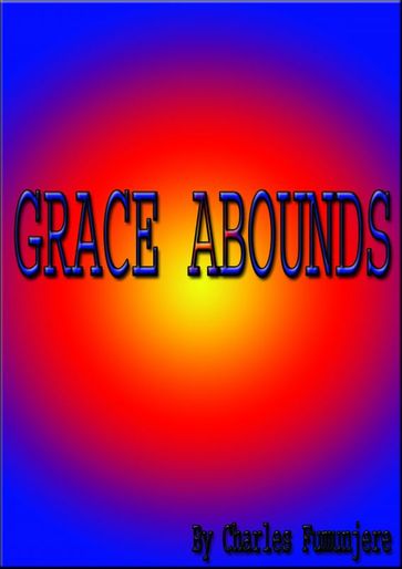 Grace Abounds - Charles Fumunjere