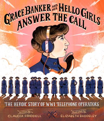 Grace Banker and Her Hello Girls Answer the Call - Claudia Friddell