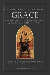 Grace: Commentary on the Summa Theologica of St. Thomas. I  II  v. 109-114