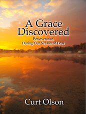 A Grace Discovered: Perseverance During Our Season of Loss