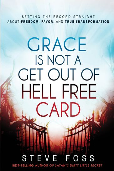 Grace Is Not a Get Out of Hell Free Card - Steve Foss