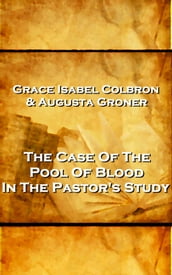 Grace Isabel Colbron & Augusta Groner - The Case Of The Pool Of Blood In The Pastor