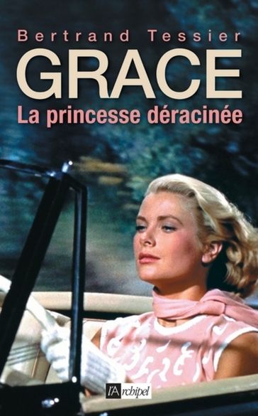 Grace - La princesse déracinée - Bertrand Tessier