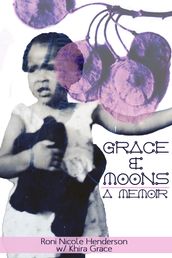 Grace & Moons: A Memoir