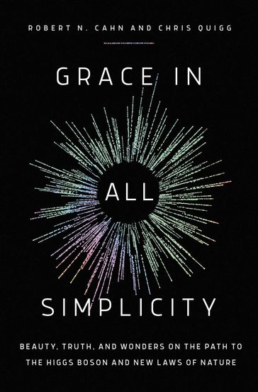 Grace in All Simplicity - Chris Quigg - Robert N. Cahn