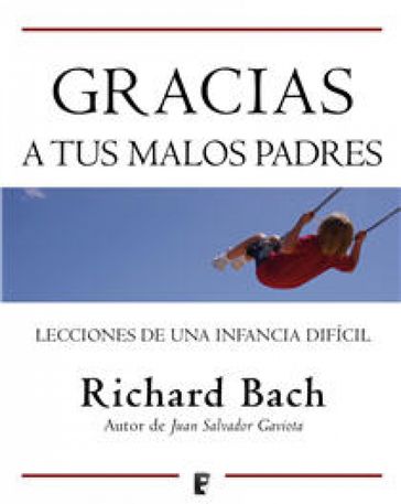 Gracias a tus malos padres - Richard Bach