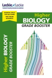 Grade Booster for CfE SQA Exam Revision Higher Biology Grade Booster for SQA Exam Revision: Maximise Marks and Minimise Mistakes to Achieve Your Best Possible Mark