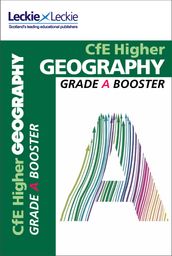 Grade Booster for CfE SQA Exam Revision Higher Geography Grade Booster for SQA Exam Revision: Maximise Marks and Minimise Mistakes to Achieve Your Best Possible Mark