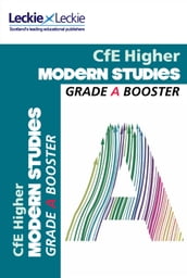 Grade Booster for CfE SQA Exam Revision Higher Modern Studies Grade Booster for SQA Exam Revision: Maximise Marks and Minimise Mistakes to Achieve Your Best Possible Mark