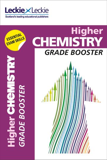 Grade Booster for CfE SQA Exam Revision  Higher Chemistry Grade Booster for SQA Exam Revision: Maximise Marks and Minimise Mistakes to Achieve Your Best Possible Mark - Tom Speirs - Leckie
