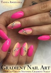 Gradient Nail Art: How to Create Stunning Gradient Nails?