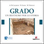 Grado. Un restauro per la storia. Vivere a Grado tra l altomedioevo e l età moderna