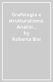 Grafologia e strutturalismo. Analisi e prospettive