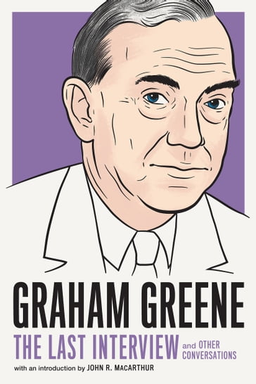 Graham Greene: The Last Interview - Graham Greene
