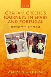 Graham Greene s Journeys in Spain and Portugal