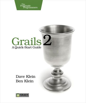 Grails 2: A Quick-Start Guide - Ben Klein - Dave Klein