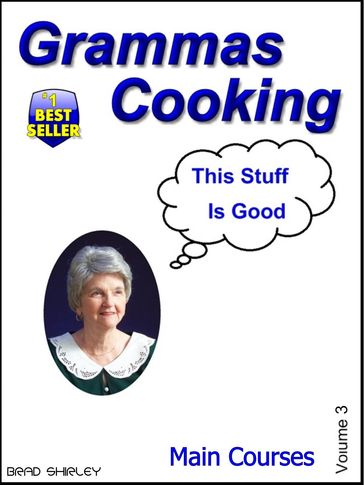 Gramma's Cooking Main Courses (Volume 3) - Brad Shirley