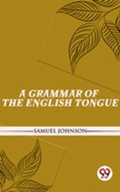 A Grammar Of The English Tongue