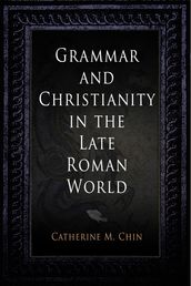 Grammar and Christianity in the Late Roman World