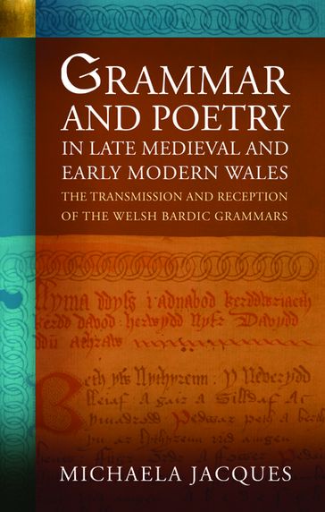 Grammar and Poetry in Late Medieval and Early Modern Wales - Michaela Jacques
