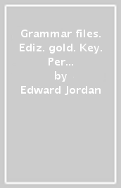 Grammar files. Ediz. gold. Key. Per le Scuole superiori