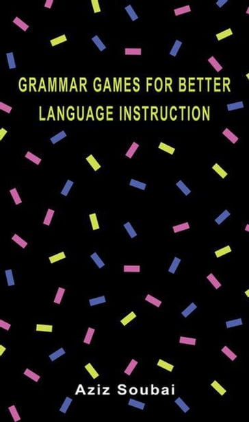 Grammar games for better language instruction - Aziz Soubai
