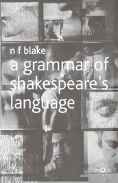 A Grammar of Shakespeare s Language