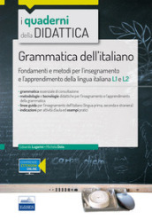 Grammatica dell italiano. Fondamenti e metodi per l insegnamento e l apprendimento della lingua L1 e L2. Con Contenuto digitale per accesso on line