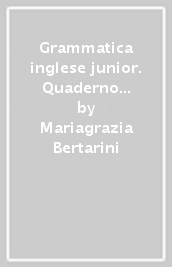 Grammatica inglese junior. Quaderno operativo C. Per la Scuola elementare