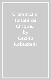 Grammatici italiani del Cinque e del Seicento. Vie d accesso ai testi