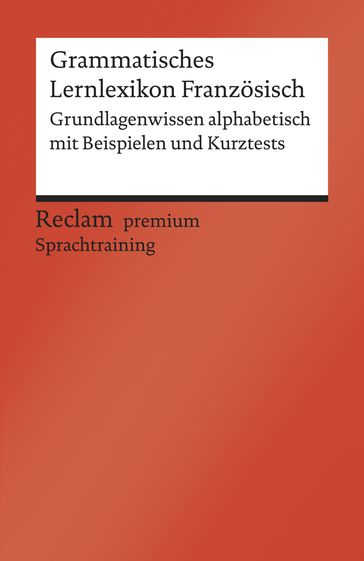 Grammatisches Lernlexikon Franzosisch. Grundlagenwissen alphabetisch mit Beispielen und Kurztests. B1B2 (GER) - Heinz-Otto Hohmann