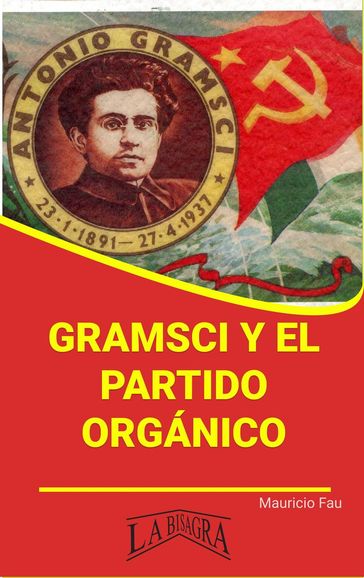 Gramsci y el Partido Orgánico - MAURICIO ENRIQUE FAU