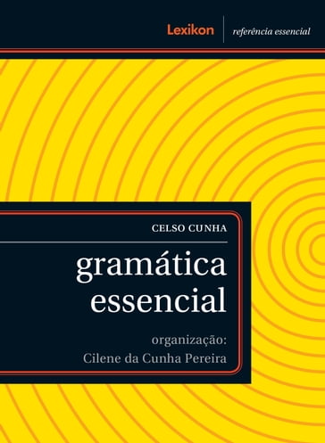 Gramática essencial - Celso Cunha - Cilene da Cunha Pereira [org.]