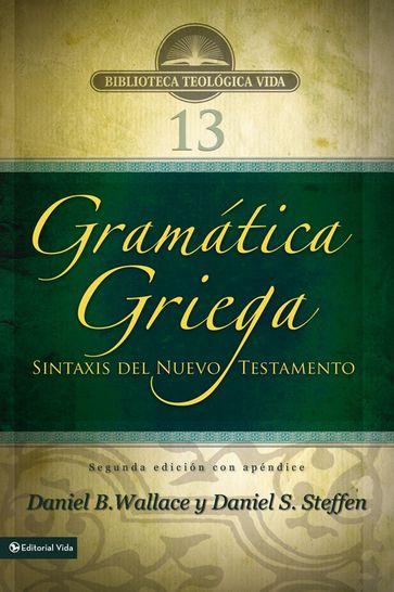 Gramática griega: Sintaxis del Nuevo Testamento - Segunda edición con apéndice - Daniel B. Wallace - Daniel S. Steffen