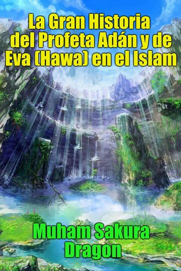 La Gran Historia del Profeta Adán y de Eva (Hawa) en el Islam - Muham Sakura Dragon