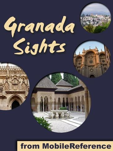 Granada Sights: a travel guide to the top attractions in Granada, Andalusia, Spain (Mobi Sights) - MobileReference