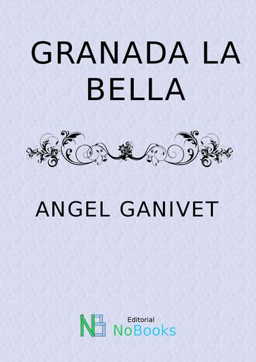 Granada la bella - Angel Ganivet