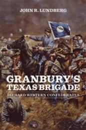 Granbury s Texas Brigade