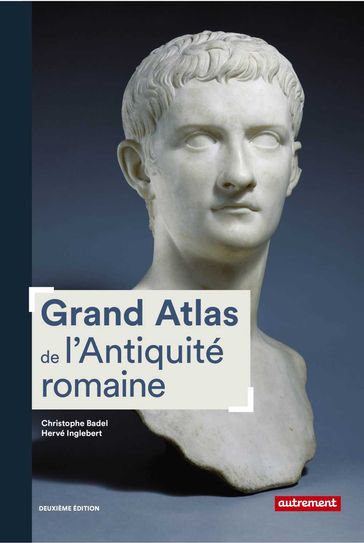 Grand Atlas de l'Antiquité romaine - Christophe Badel - Hervé Inglebert