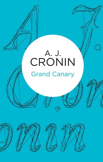 Grand Canary - A. J. Cronin