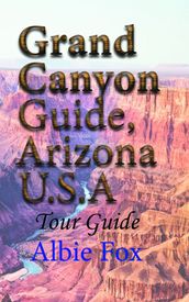 Grand Canyon Guide, Arizona U.S.A: Tour Guide