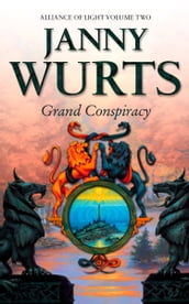 Grand Conspiracy: Second Book of The Alliance of Light (The Wars of Light and Shadow, Book 5)