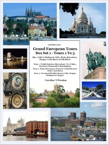 Grand European Tours Box Set 1- Tours 1 To 3 (Inc. visits to Budapest, Oslo, Paris, Barcelona, Prague, Costa Brava & UK Sites) - Caroline Y Preston