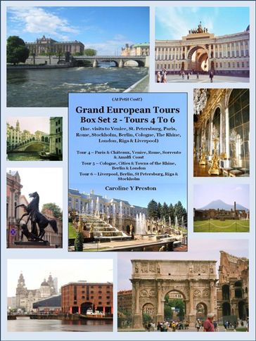 Grand European Tours Box Set 2  Tours 4 To 6 (Inc. visits to Venice, St. Petersburg, Paris, Rome, Stockholm, Berlin, Cologne, The Rhine, London, Riga & Liverpool) - Caroline Y Preston