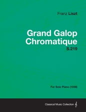 Grand Galop Chromatique S.219 - For Solo Piano (1938)